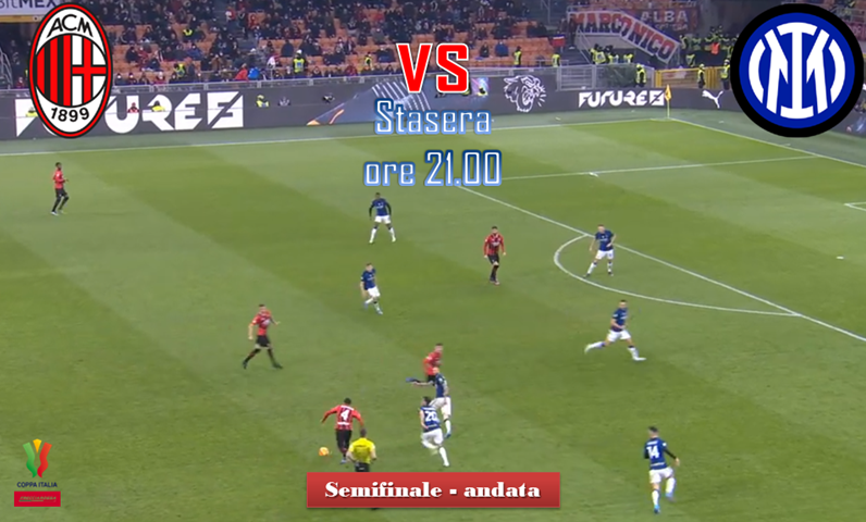 STASERA SEMIFINALE DI ANDATA DI COPPA ITALIA: MILAN – INTER